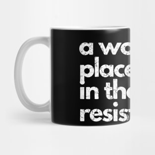 a woman's place is in the resistance Mug